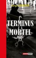Ebook Terminus mortel di Serge Gueguen edito da Écrits Noirs