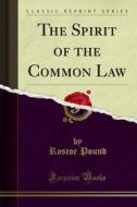 Ebook The Spirit of the Common Law di Roscoe Pound edito da Forgotten Books