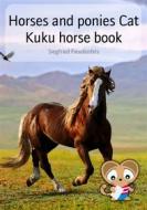 Ebook Horses and ponies Cat Kuku horse book di Siegfried Freudenfels edito da BookRix