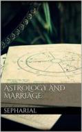 Ebook Astrology and marriage di Sepharial Sepharial edito da Books on Demand