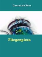 Ebook Fliegenpizza di Conrad de Buer edito da Books on Demand
