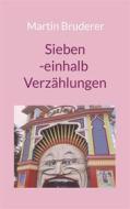 Ebook Siebeneinhalb Verzählungen di Martin Bruderer edito da Books on Demand