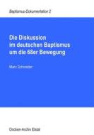 Ebook Die Diskussion im deutschen Baptismus um die 68er Bewegung di Marc Schneider edito da Books on Demand