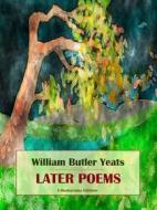 Ebook Later Poems di William Butler Yeats edito da E-BOOKARAMA