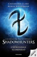 Ebook Le cronache dell'Accademia Shadowhunters - 2. L'Herondale scomparso di Wasserman Robin, Clare Cassandra edito da Mondadori