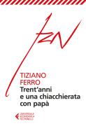 Ebook Trent'anni e una chiacchierata con papà di Tiziano Ferro edito da Feltrinelli Editore