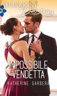 Ebook Impossibile vendetta di Katherine Garbera edito da HarperCollins Italia