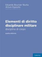 Ebook Elementi di diritto disciplinare militare di Eduardo Boursier Niutta edito da Laurus Robuffo