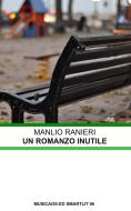 Ebook Un romanzo inutile di Manlio Ranieri edito da Musicaos Editore