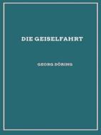 Ebook Die Geiselfahrt di Georg Döring edito da Librorium Editions