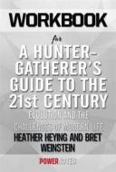Ebook Workbook on A Hunter-Gatherer&apos;s Guide to The 21st Century: Evolution and The Challenges of Modern Life by Heather Heying & Bret Weinstein (Fun Facts & T di PowerNotes edito da PowerNotes