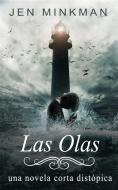 Ebook Las Olas (La Isla Trilogía, #2) di Jen Minkman edito da Jen Minkman