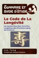 Ebook Sommaire Et Guide D’Étude – Le Code De La Longévité di Lee Tang edito da LMT Press