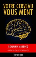 Ebook Votre cerveau vous ment di Benjamin Maubacq edito da Books on Demand