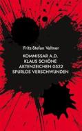 Ebook Kommissar a.D. Klaus Schöne di Fritz-Stefan Valtner edito da Books on Demand