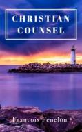 Ebook Christian Counsel di Francois Fenelon edito da Darolt Books