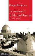 Ebook I cristiani e il Medio Oriente di Giorgio Del Zanna edito da Società editrice il Mulino, Spa