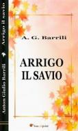 Ebook Arrigo il savio di Anton Giulio Barrili edito da Youcanprint