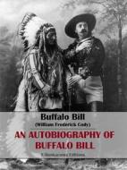 Ebook An Autobiography of Buffalo Bill di Buffalo Bill (William Frederick Cody) edito da E-BOOKARAMA