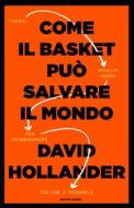 Ebook Come il basket può salvare il mondo di Hollander David edito da Mondadori
