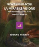 Ebook La mirabile visione di Giovanni Pascoli edito da latorre editore