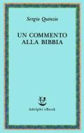 Ebook Un commento alla Bibbia di Sergio Quinzio edito da Adelphi