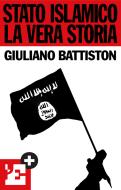 Ebook Stato islamico. La vera storia di Battiston Giuliano, l'Espresso edito da L'Espresso