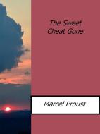 Ebook The Sweet Cheat Gone di Marcel Proust edito da Marcel Proust