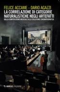 Ebook La correlazione di categorie naturalistiche negli artefatti di Felice Accame, Dario Agazzi edito da Mimesis Edizioni