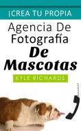 Ebook Crea Tu Propia Agencia De Fotográfia De Mascotas di Kyle Richards edito da Babelcube Inc.