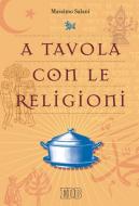 Ebook A tavola con le religioni di Massimo Salani edito da EDB - Edizioni Dehoniane Bologna