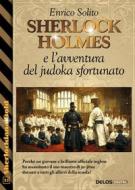 Ebook Sherlock Holmes e l&apos;avventura del judoka sfortunato di Enrico Solito edito da Delos Digital