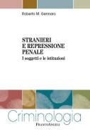 Ebook Stranieri e repressione penale. I soggetti e le istituzioni di Roberto Gennaro edito da Franco Angeli Edizioni