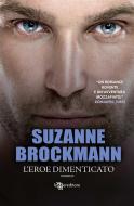 Ebook L&apos;eroe dimenticato di Suzanne Brockmann edito da Fanucci Editore