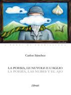 Ebook La poesía, las nubes y el ajo di Carlos Sanchez edito da Librati
