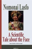 Ebook A Scientific Tale about the Face di Nomonai Lasfo edito da Medea Edizioni