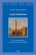 Ebook I papi al Quirinale di Antonio Menniti Ippolito edito da Viella Libreria Editrice