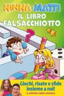 Ebook Il libro falsacchiotto. Giochi, risate e sfide di Ninna e Matti edito da Nord-Sud Edizioni