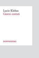 Ebook Giorni contati di Lucio Klobas edito da Doppiozero