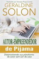 Ebook Autor-Empreendedor De Pijama: Desenvolvendo Sua Plataforma De Autor Sem Sair De Casa di Geraldine Solon edito da Babelcube Inc.