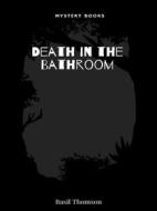 Ebook Death in the Bathroom di Basil Thomson edito da Librorium Editions