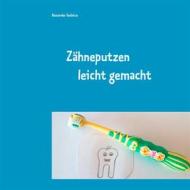Ebook Zähneputzen leicht gemacht di Alexander Gedatus edito da Books on Demand