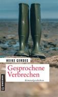 Ebook Gesprochene Verbrechen di Heike Gerdes edito da GMEINER