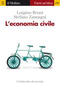 Ebook L' economia civile di Luigino Bruni, Stefano Zamagni edito da Società editrice il Mulino, Spa