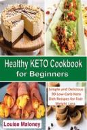 Ebook Healthy Keto Cookbook for Beginners di Louise, Louise Maloney edito da Louise