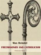 Ebook Freemasonry and Catholicism di Max Heindel edito da E-BOOKARAMA