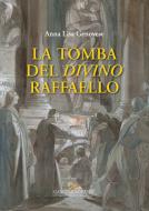 Ebook La tomba del divino Raffaello di Anna Lisa Genovese edito da Gangemi Editore