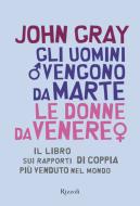 Ebook Gli uomini vengono da Marte le donne da Venere di Gray John edito da Rizzoli