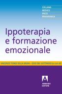 Ebook Ippoterapia e formazione emozionale di Tondi Della Mura Vincenzo, Del Gottardo Ezio edito da Armando Editore