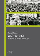 Ebook Gino Giugni di Mattia Massaro edito da CLEUP